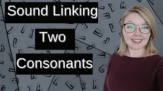 Learn Consonant Consonant Linking Sounds - Link Sounds Examples
