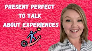 Learn Present Prefect Tense to Talk about Experiences in English - Lesson Only