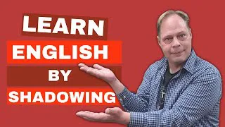Learn English by Shadowing - Learn English by Yourself