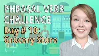 Phrasal Verbs about the Grocery Store - Grocery Shopping Phrasal Verbs