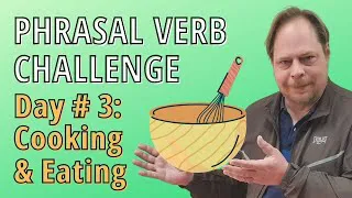 Learn English Phrasal Verbs about Cooking and Eating