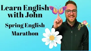 Learn English with John - Spring English learning Marathon l Learn English