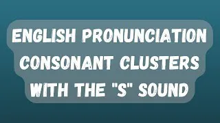 Learn Consonant Clusters S Sound - Consonant Clusters in English Examples