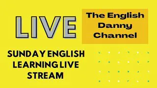 English Danny Channel- English Learning Live Stream- May 2nd-2021