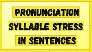 English Pronunciation: Syllable Stress in English Sentences - Word Stress