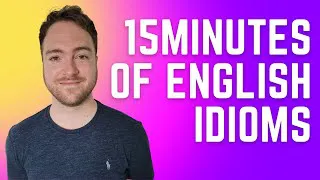 15 Awesome English Idioms You Need to Know -  Used in Daily Conversation