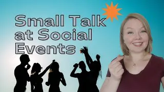 Learn English about small talk in English at social gatherings - Conversation Starters
