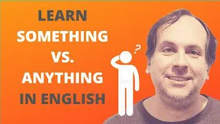 SOMETHING and ANYTHING - Learn English About the Difference between Something and Anything