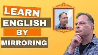 Learn English by Mirroring - Learn English by Yourself