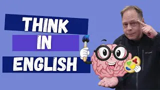 How to Think in English - Think in English and Stop Translating