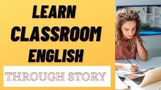 Let's learn English through Story: Classroom English with SUBTITLES:  Episode 15