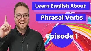 Learn Phrasal Verbs in English - The Best Ways to Learn English Phrasal Verbs- Number 1