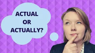 Actual or Actually? The Difference Between ACTUAL and ACTUALLY | Learn English About