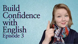 Build Confidence in English - Episode 3 - Have Self Compassion