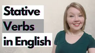 Dynamic and Stative Verbs - Correct Usage of Stative and Dynamic Verbs