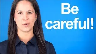 How to Say BE CAREFUL!  American English Pronunciation