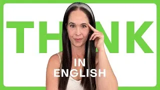How to THINK IN ENGLISH and STOP TRANSLATING IN YOUR HEAD