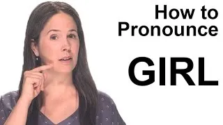 How to Pronounce GIRL in American English