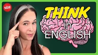 How to THINK in English | Stop Translating and Build Confidence!