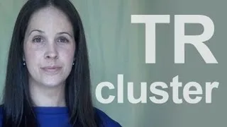 How to Pronounce the TR Consonant Cluster - American English