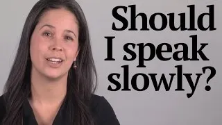 Question about Speaking Slowly vs. Quickly -- American English Pronunciation