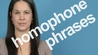 Homophone Phrases -- American English Pronunciation