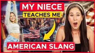 LEARN AMERICAN SLANG | MY NIECE TEACHES ME SLANG