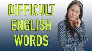 The MOST DIFFICULT ENGLISH WORDS made EASY!