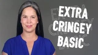 AMERICAN SLANG:  EXTRA, CRINGEY, BASIC