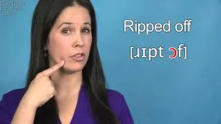 Idiom:  Ripped Off -- American English Pronunciation