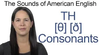 English Sounds - The Two TH Consonants [θ] and [ð]