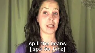 How to Pronounce the Idiom:  'Spill the Beans' American English
