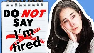 Please DON’T Say I’M TIRED | 23 Better Phrases for English Vocabulary