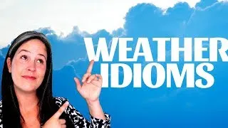 IDIOMS | WEATHER IDIOMS | LEARNING ENGLISH CONVERSATION | RACHEL’S ENGLISH