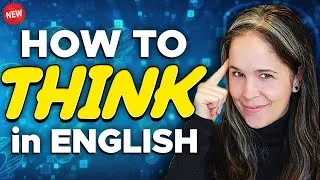 How to THINK in English | An Easy and Powerful (FREE!) Training