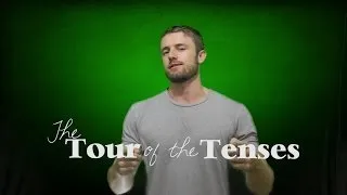 The Tour of the Tenses - Learn the Most Important Verb Tenses in English