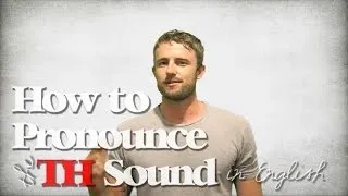How to Pronounce the TH Sound in English