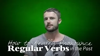 How to Really Pronounce Regular Verbs in the Past