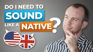 Can you Speak English like a Native and... SHOULD YOU?