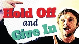 English Phrasal Verbs: Give In and Hold Off