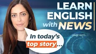 How to Understand the NEWS in ENGLISH