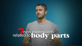 7 New Expressions Related to Body Parts