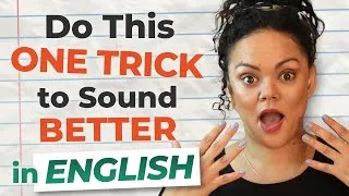How to Sound More Fluent in English (in 10 minutes)