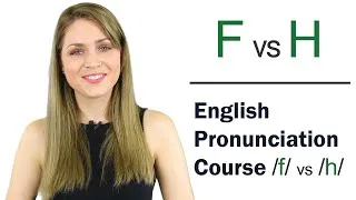How to Pronounce F and H Sounds | Learn English Pronunciation Course