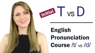How to Pronounce Initial T and D Consonant Sounds | Learn English Pronunciation Course