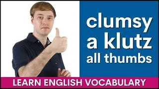 Learning Clumsy, Klutz, and All Thumbs | Basic English Expressions Lesson