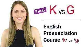 How to Pronounce K and G Final Consonant Sounds | Learn English Pronunciation Course