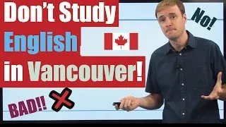 Don't Study English in Vancouver...or Toronto