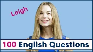 100 Common English Questions with Leigh How to Ask and Answer English Questions