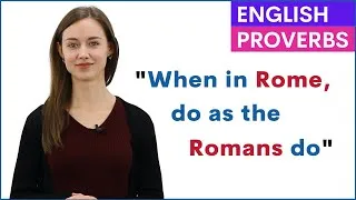 When in Rome, Do as the Romans Do Learn English Proverbs Meanings and Examples
